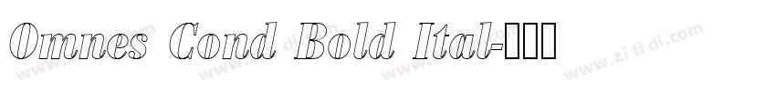 Omnes Cond Bold Ital字体转换 Omnes Cond Bold Ital字体转换